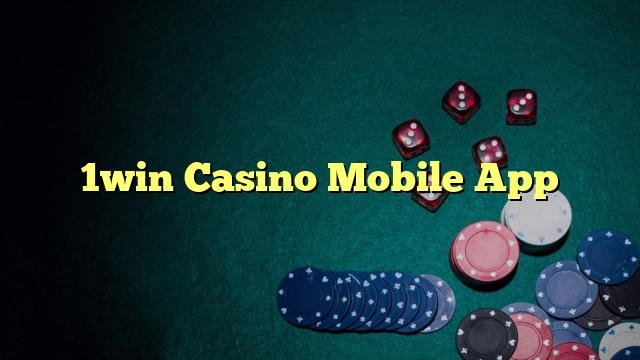 1win Casino Mobile App