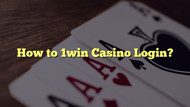 How to 1win Casino Login?