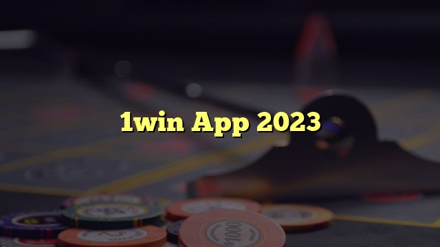 1win App 2023
